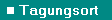 Tagungsort
